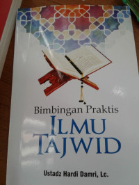 Image of Bimbingan praktis ilmu tajwid / Ustadz Hardi Damri (Penulis)