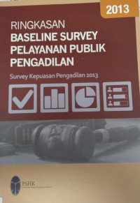 Image of Ringkasan baseline survey pelayanan publik pengadilan : Survey kepuasan pengadilan 2013