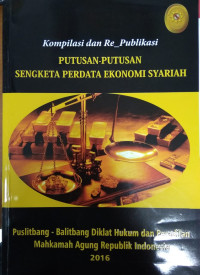 Image of Kompilasi dan Re-Publikasi putusan - putusan sengketa perdata ekonomi syariah