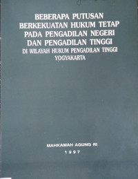 Image of Beberapa Putusan Berkekuatan Hukum Tetap Pada Pengadilan Negeri Dan Pengadilan Tinggi : Di Wilayah Hukum Pengadilan Tinggi Yogyakarta