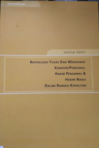 Image of Revitalisasi Tugas dan Wewenang Kurator/Pengurus, Hakim Pengawas, dan Hakim Niaga Dalam Rangka Kepailitan