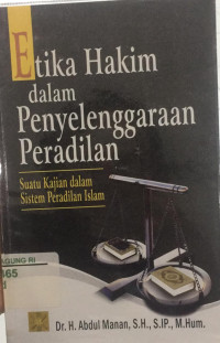 Image of Etika Hakim Dalam Penyelenggaraan Peradilan: Suatu Kajian Dalam Sistem Peradilan Islam