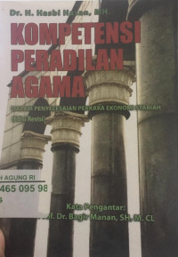 Image of Kompetensi Peradilan Agama Dalam Penyelesaian Perkara Ekonomi Syariah (edisi Revisi )