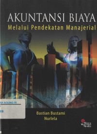 Image of Akuntansi biaya melalui pendekatan manajerial