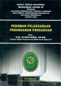Image of Pedoman Pelaksanaan Penanganan Pengaduan : Rapat kerja nasional MA-RI dengan jajaran pengadilan tingkat banding dari empat lingkungan peradilan seluruh Indonesia tahun 2009