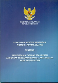 Image of Peraturan Menteri Keuangan No.170/PMK.05/2010 tentang Penyelesaian Tagihan atas Beban anggaran Pendapatan dan Belanja Negara pada satuan kerja