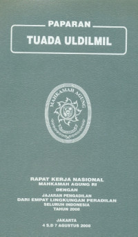 Image of Rapat kerja nasional Mahkamah Agung RI dengan Jajaran Pengadilan dari Empat Lingkungan Peradilan seluruh Indonesia Tahun 2008 : Paparan Tuada Uldilmil