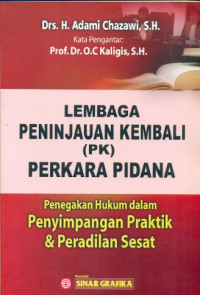 Image of Lembaga Peninjauan Kembali (PK) perkara pidana : penegakan hukum dalam penyimpangan praktik dan peradilan sehat