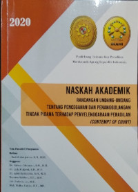 Image of Naskah akademik rancangan undang-undang pencegahan dan penanggulangan tindak pidana terhadap penyelenggaraan peradilan (contempt of court)
